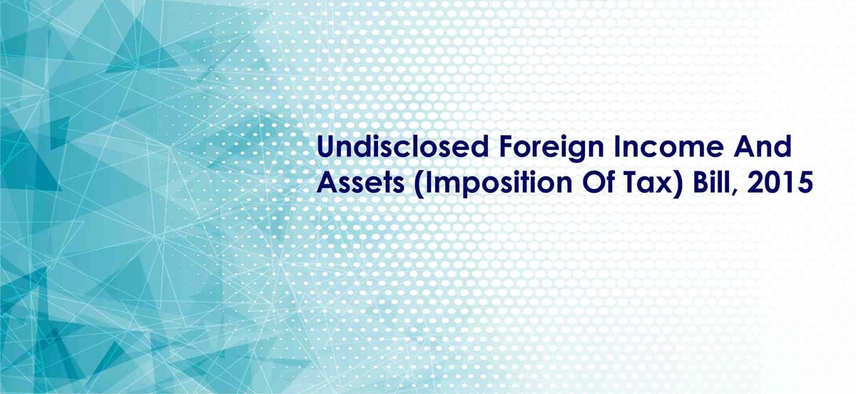 Undisclosed Foreign Income & Assets (Imposition of Tax) Bill.