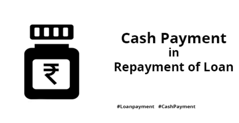 Disallowance On Repayment of Loan In Cash