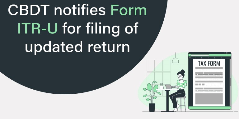 CBDT notifed Itr filing via ITR-U Form.