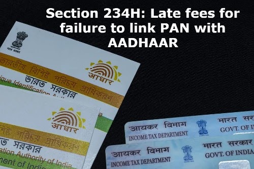 section-234h-late-fees-for-failure-to-link--aadhaar with pan-