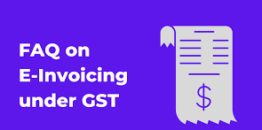 FAQ’s on E-invoicing under GST.