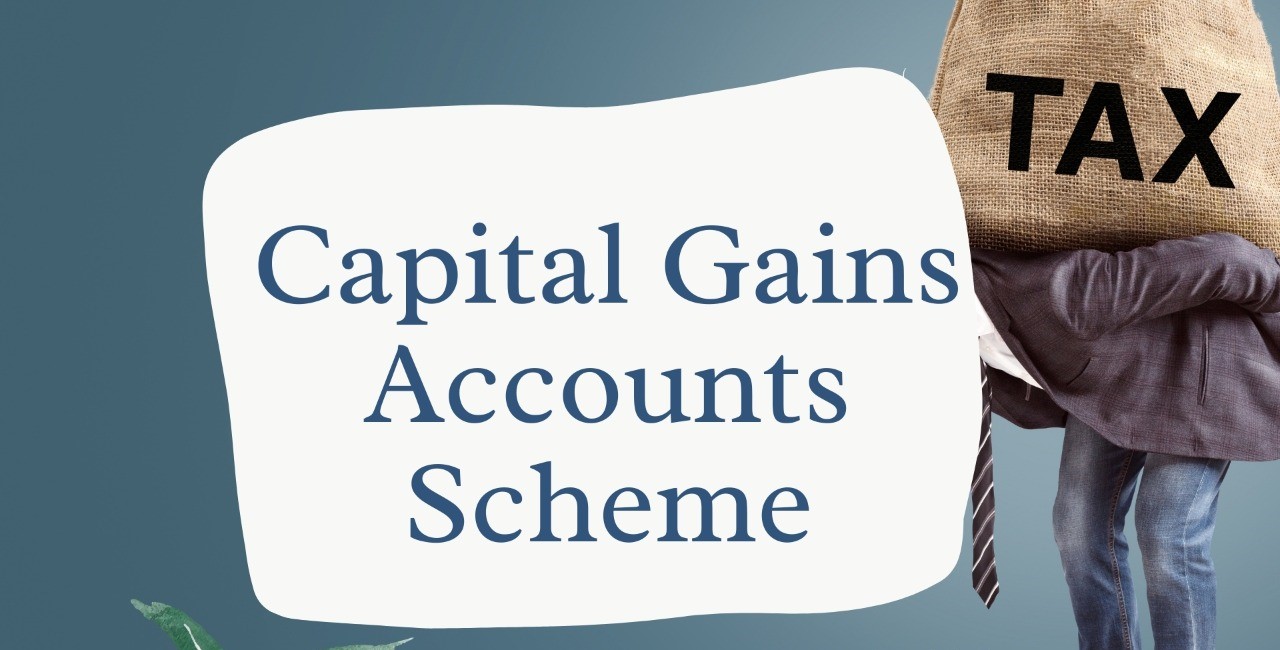 Capital Gains Account Scheme.