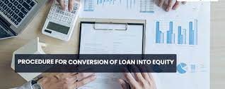 PROCEDURE FOR CONVERSION OF LOAN INTO EQUITY.