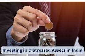 Implications of Investing in Distressed Assets in India