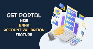 GSTN issued advisory on Bank Account Validation