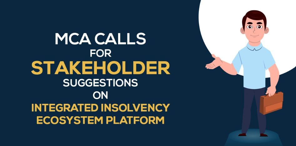 MCA Invites Suggestions on Integrated Platform for Insolvency Ecosystem (iPIE)