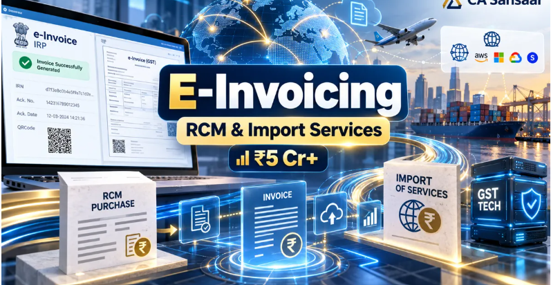 E-Invoicing Extended to RCM & Imported Services: What Does It Mean?